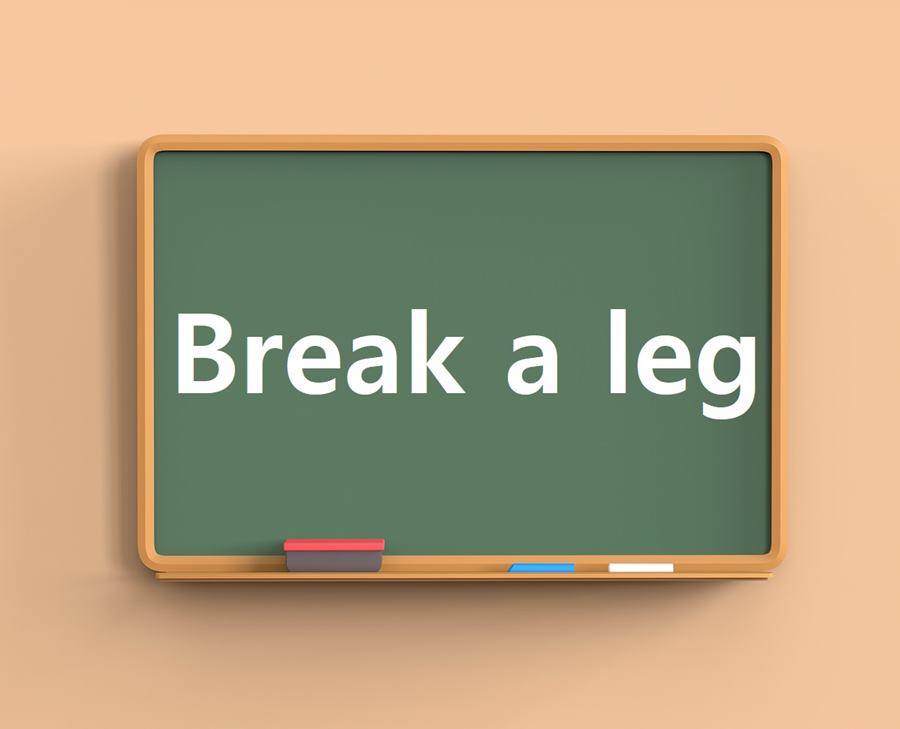 Break a leg
